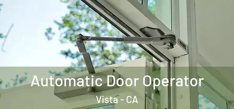 Automatic Door Operator Vista - CA
