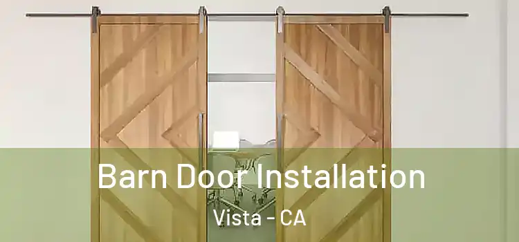 Barn Door Installation Vista - CA