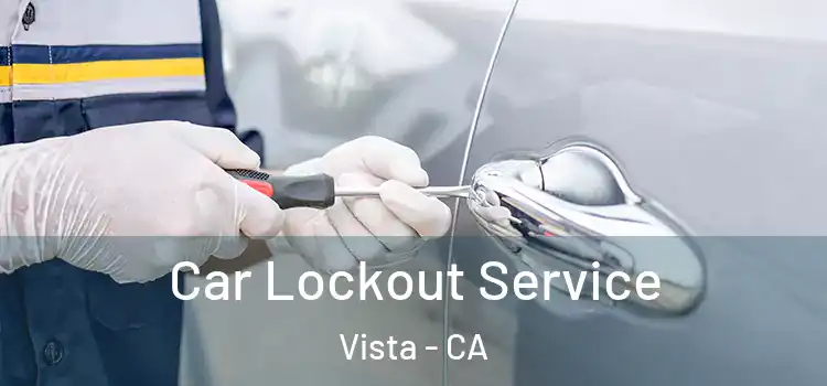  Car Lockout Service Vista - CA