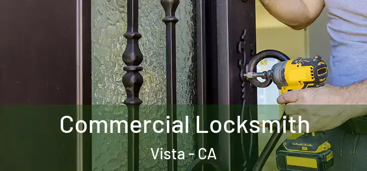 Commercial Locksmith Vista - CA
