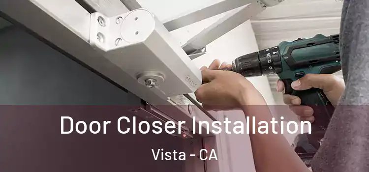  Door Closer Installation Vista - CA
