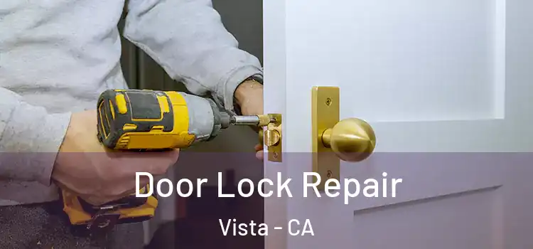 Door Lock Repair Vista - CA
