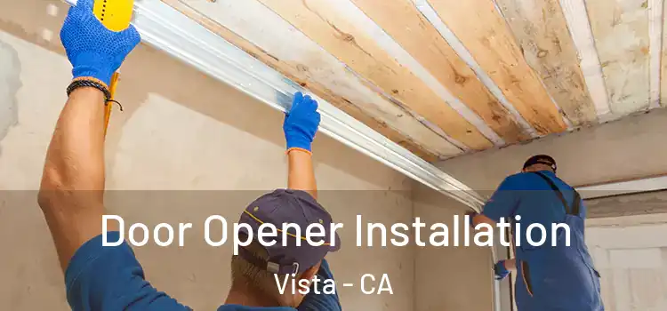 Door Opener Installation Vista - CA
