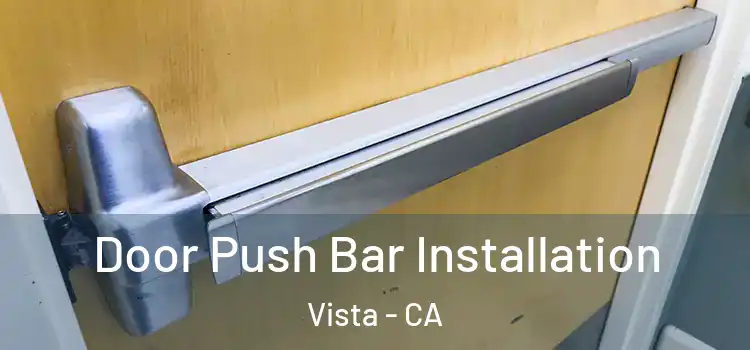 Door Push Bar Installation Vista - CA