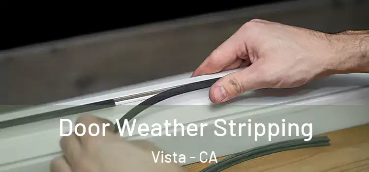  Door Weather Stripping Vista - CA