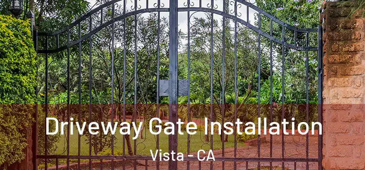 Driveway Gate Installation Vista - CA
