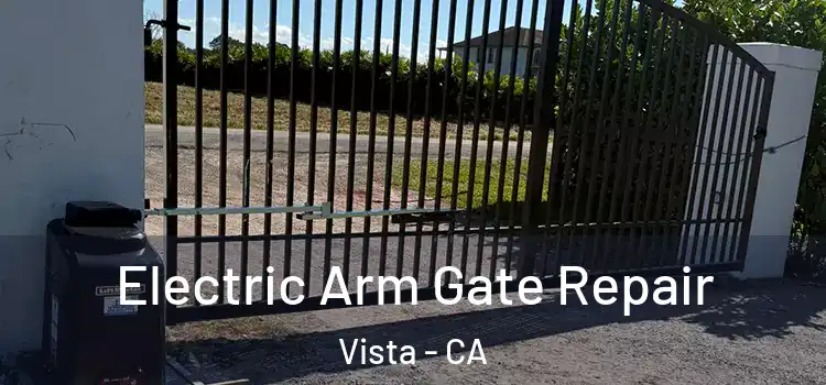Electric Arm Gate Repair Vista - CA