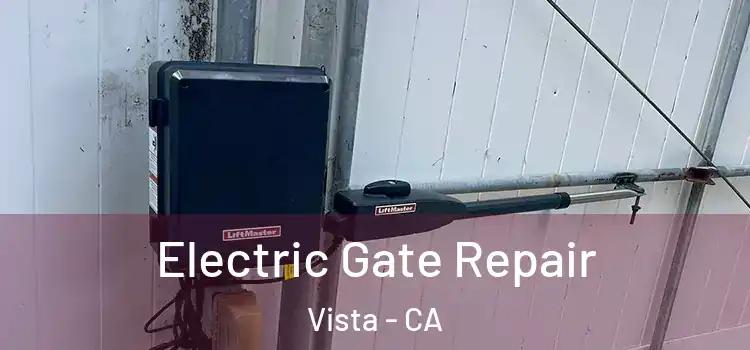 Electric Gate Repair Vista - CA