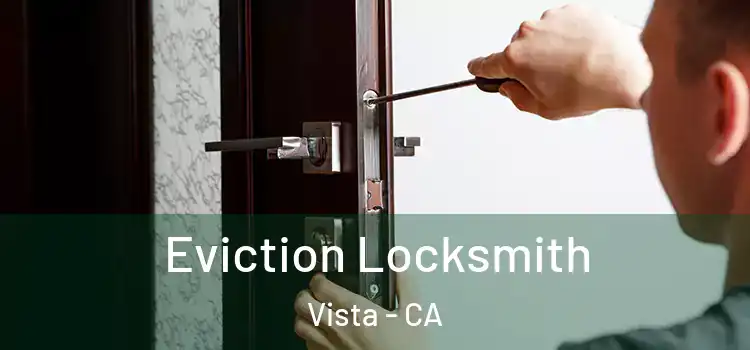 Eviction Locksmith Vista - CA