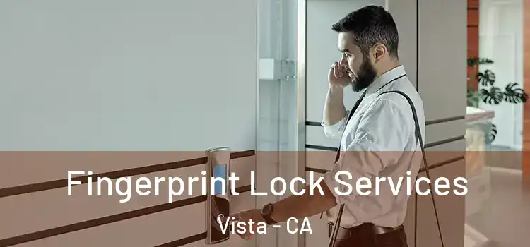 Fingerprint Lock Services Vista - CA
