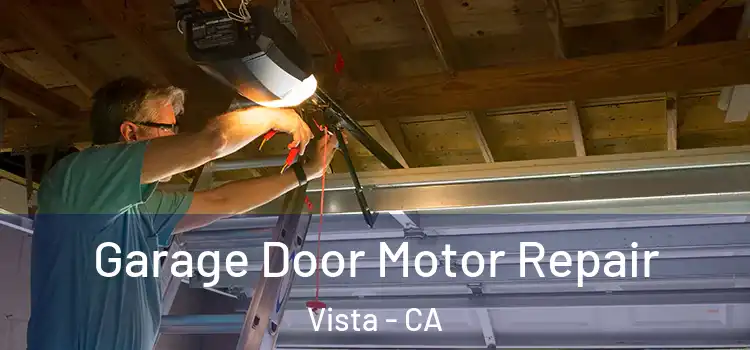 Garage Door Motor Repair Vista - CA