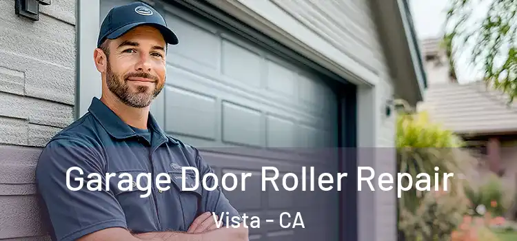  Garage Door Roller Repair Vista - CA