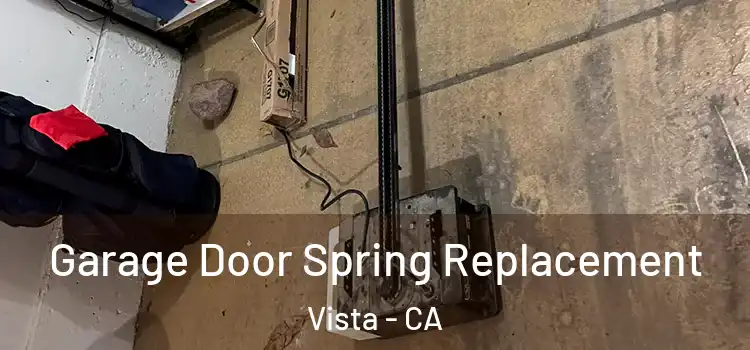  Garage Door Spring Replacement Vista - CA