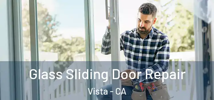 Glass Sliding Door Repair Vista - CA