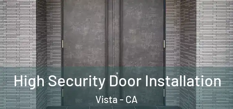 High Security Door Installation Vista - CA