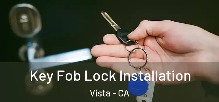 Key Fob Lock Installation Vista - CA