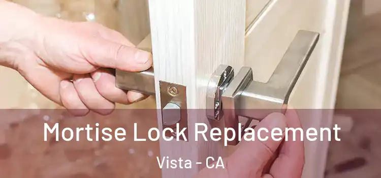 Mortise Lock Replacement Vista - CA