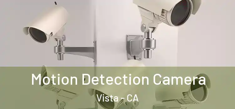  Motion Detection Camera Vista - CA