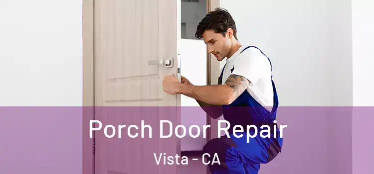  Porch Door Repair Vista - CA