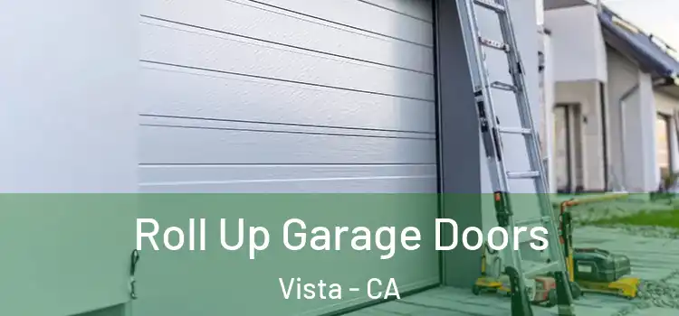  Roll Up Garage Doors Vista - CA