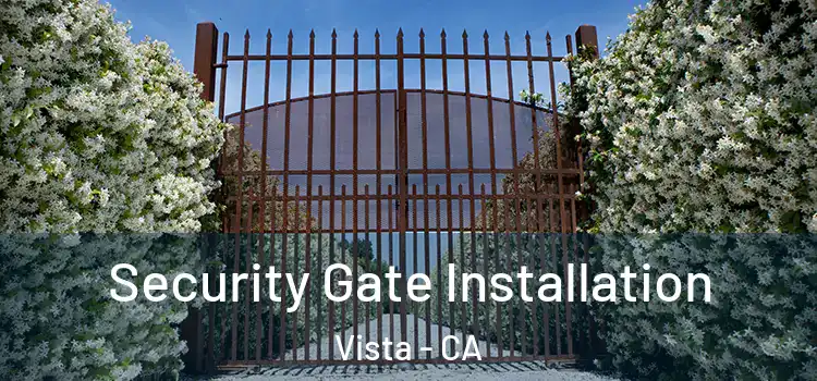 Security Gate Installation Vista - CA