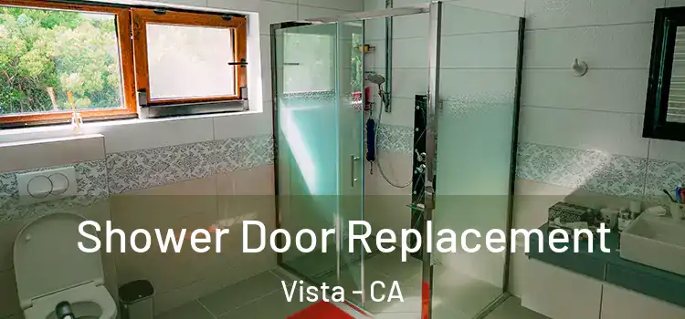 Shower Door Replacement Vista - CA