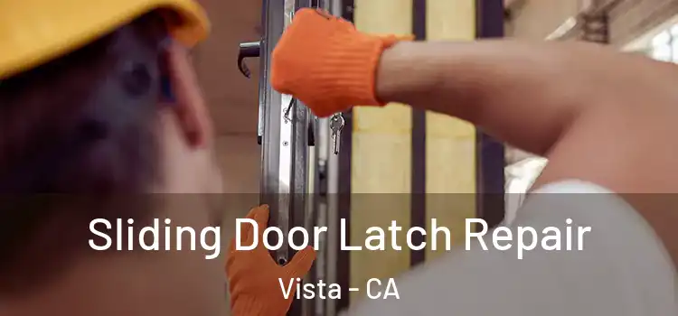 Sliding Door Latch Repair Vista - CA