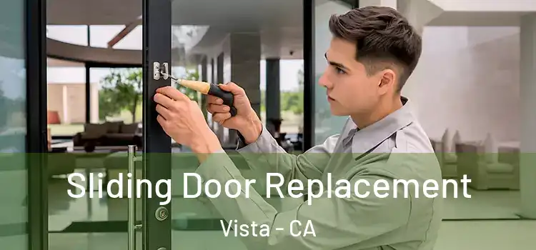 Sliding Door Replacement Vista - CA