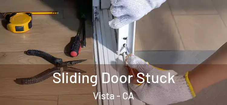 Sliding Door Stuck Vista - CA