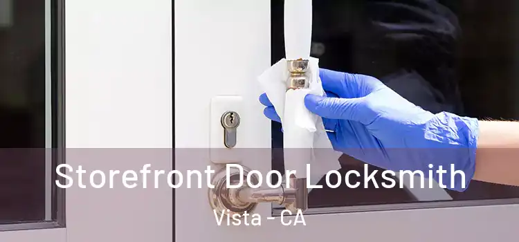 Storefront Door Locksmith Vista - CA